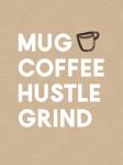 Mug, Coffee, Hustle, Grind