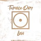 Tumble Dry - Low