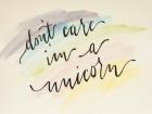 Don't Care I'm a Unicorn