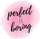 Perfect is Boring