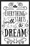 Everything Starts with a Dream