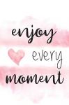 Enjoy Every Moment