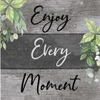 Enjoy Every Moment