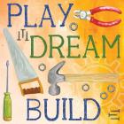 Play, Dream, Build