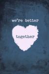 Better Together