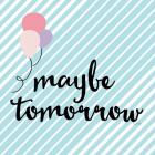 Maybe Tomorrow