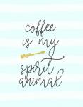 Coffee is My Spirit Animal