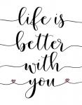 Life is Better With You