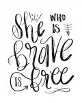 She Who is Brave - Hand Lettered