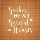 Gather Here with Grateful Hearts