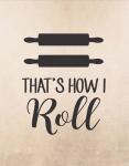 That's How I Roll