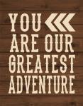 You Are Our Greatest Adventure