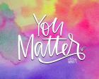 You Matter II