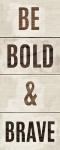 Wood Sign Bold and Brave on White Panel