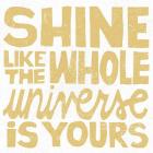 Shine Like the Whole Universe