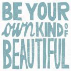 Be Your Own Kind of Beautiful Teal