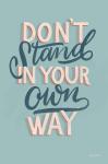 Don't Stand in Your Own Way