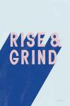 Rise and Grind