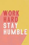 Work Hard Stay Humble