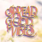 Spread Good Vibes