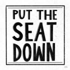 Put the Seat Down