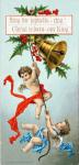 Ring the Joybells - Ring! Christ is Born - Our King!, Christmas card, 1880's
