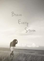 Brave Every Storm | Obraz na stenu