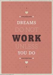 Dreams Take Work | Obraz na stenu