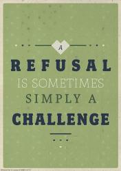 Refusal equals Challenge | Obraz na stenu