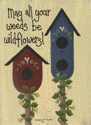 May All Your Weeds.... | Obraz na stenu
