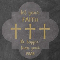 Faith Bigger Than Your Fear | Obraz na stenu