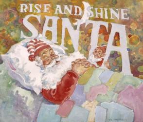 Rise And Shine Santa | Obraz na stenu