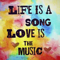Life Is A Song Love Is The Music | Obraz na stenu