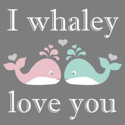 I Whaley Love You | Obraz na stenu