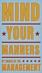 Mind Your Manners | Obraz na stenu
