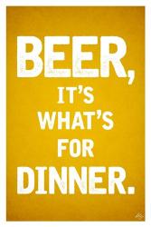 Beer, It's What's For Dinner | Obraz na stenu