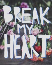 Break My Heart | Obraz na stenu
