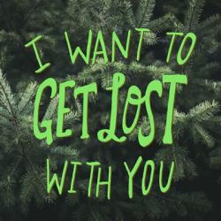 I Want To Get Lost With You | Obraz na stenu