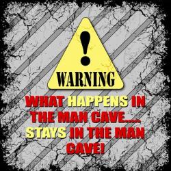 Warning Man Cave What Happens Stays | Obraz na stenu