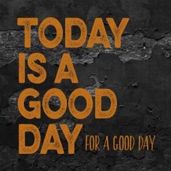 Today Is A Good Day | Obraz na stenu
