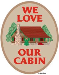 We Love Our Cabin | Obraz na stenu
