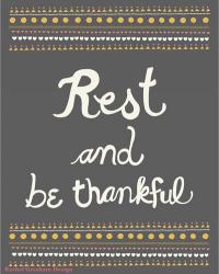 Rest and be thankful | Obraz na stenu