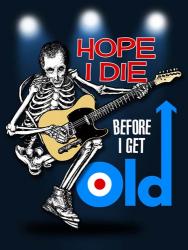 Hope I Die Before I Get Old | Obraz na stenu