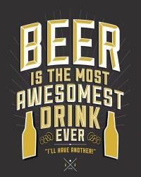 Beer Is The Most Awesomest | Obraz na stenu