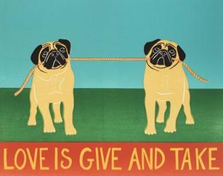 Love Is Give And Take  Pugs | Obraz na stenu