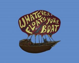 Whatever Floats Your Boat | Obraz na stenu
