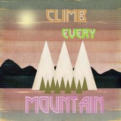 Climb Every Mountain 1 | Obraz na stenu