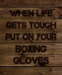 When Life Gets Tough Put On Your Boxing Gloves | Obraz na stenu
