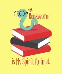 The Bookworm is My Spirit Animal III | Obraz na stenu