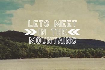 Lets Meet In The Mountains | Obraz na stenu